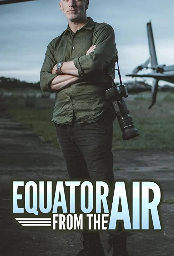 Экватор с Воздуха 1 сезон смотреть онлайн бесплатно в хорошем качестве